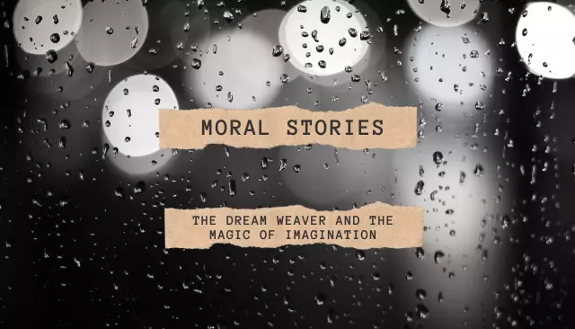 Moral Stories: The Dream Weaver and the Magic of Imagination