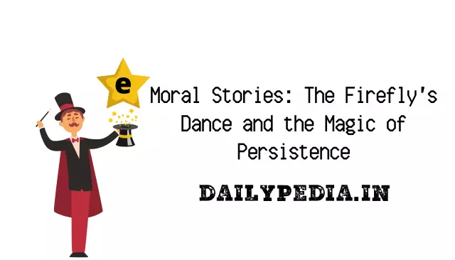 Moral Stories: The Firefly's Dance and the Magic of Persistence