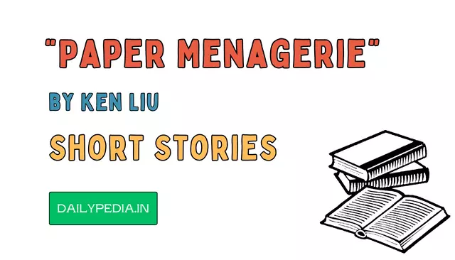 “Paper Menagerie” by Ken Liu Short Stories