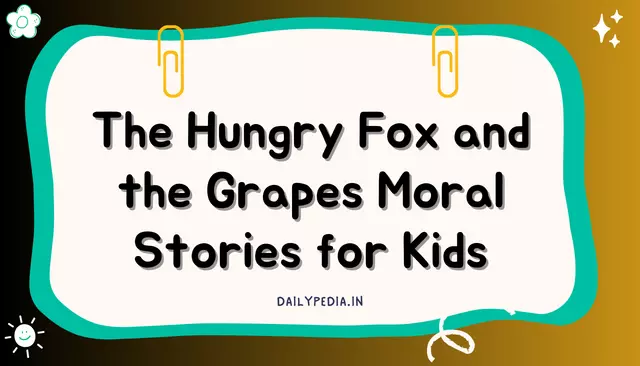 The Hungry Fox and the Grapes Moral Stories for Kids