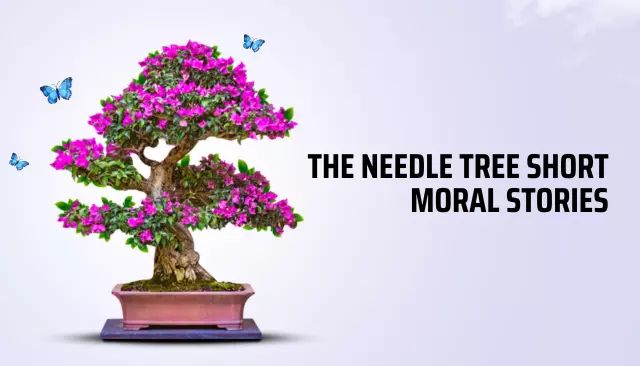 The Needle Tree Short Moral Stories