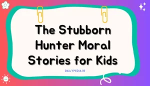 The Stubborn Hunter Moral Stories for Kids