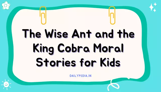 The Wise Ant and the King Cobra Moral Stories for Kids