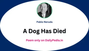 A Dog Has Died Poem by Pablo Neruda