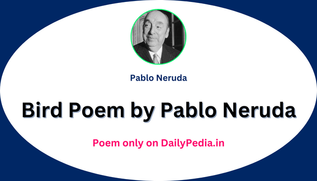 Bird Poem by Pablo Neruda