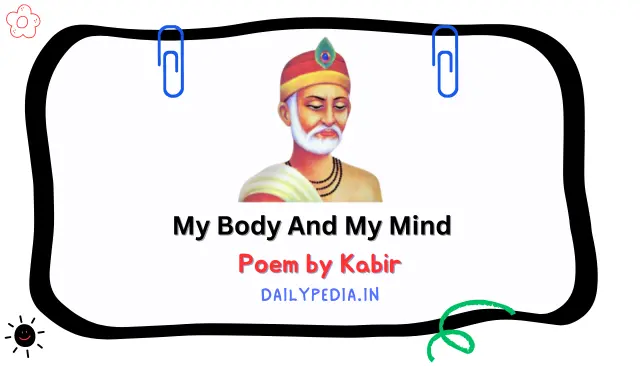 My Body And My Mind Poem by Kabir