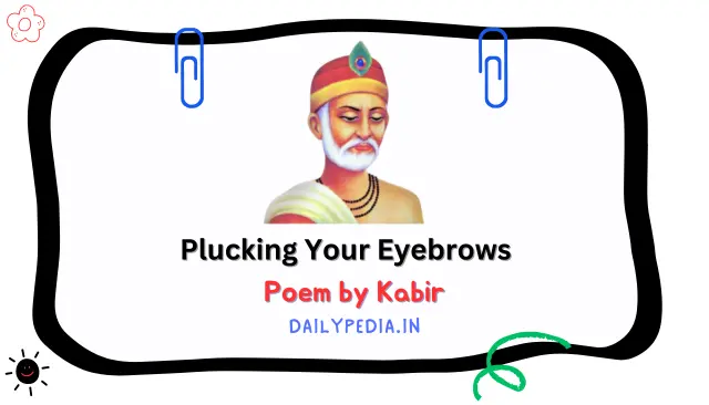 Plucking Your Eyebrows Poem by Kabir