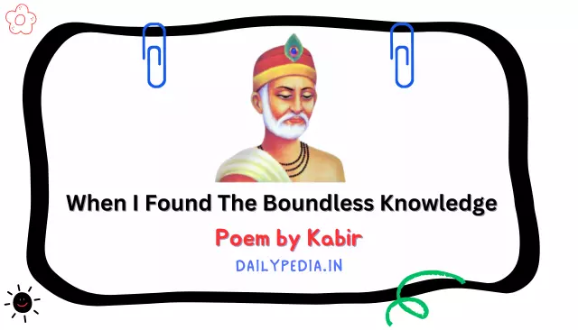When I Found The Boundless Knowledge Poem by Kabir